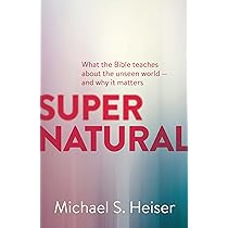 Supernatural: What the Bible Teaches About the Unseen World - and Why It  Matters: Dr. Michael S. Heiser: 9781577995586: Amazon.com: Books